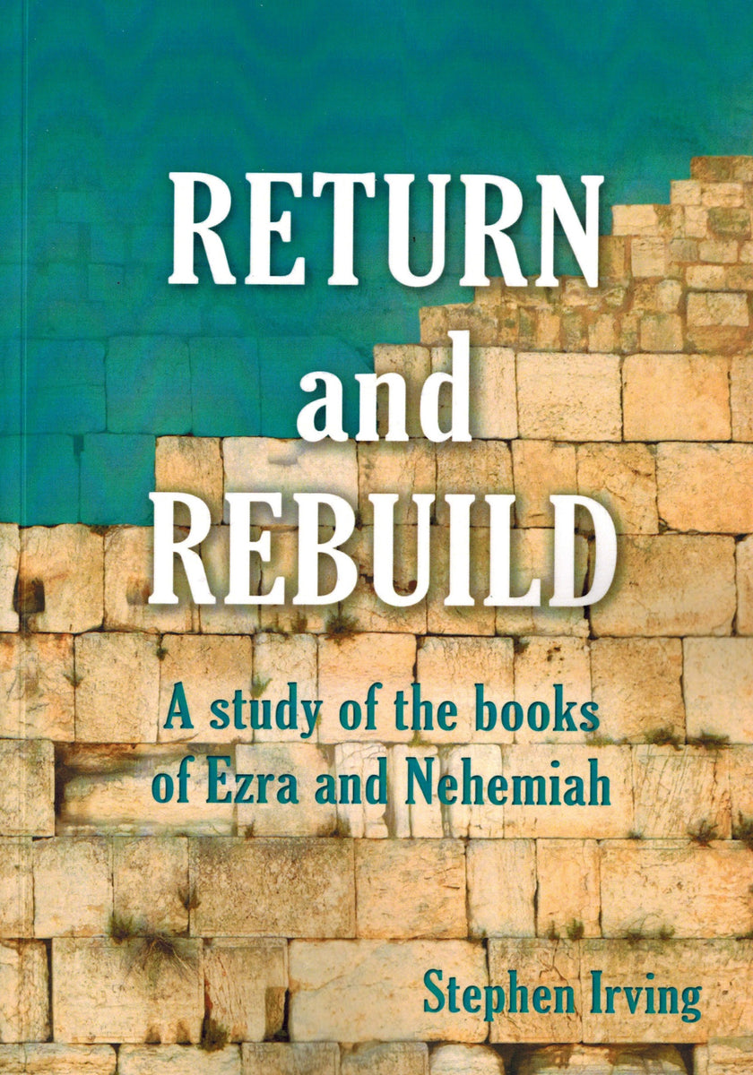 Return and Rebuild - A Study of the books of Ezra and Nehemiah - eBook ...