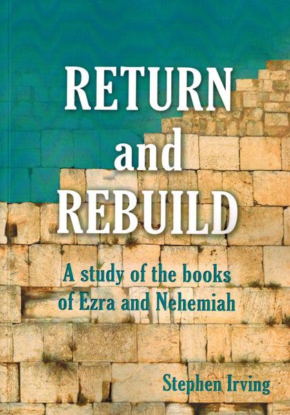 Return and Rebuild - A Study of the books of Ezra and Nehemiah - eBook